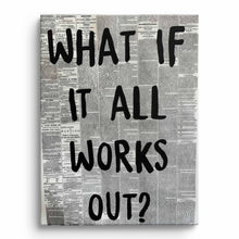 Load image into Gallery viewer, What if it all Works Out?
